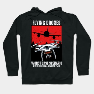 Drone - Worst Case Scenario - Funny Sayings Hoodie